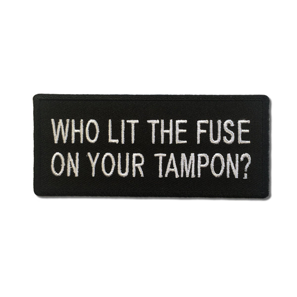 Who Lit The Fuse On Your Tampon Patch - PATCHERS Iron on Patch