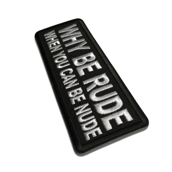 Why Be Rude When You can Be Nude Patch - PATCHERS Iron on Patch