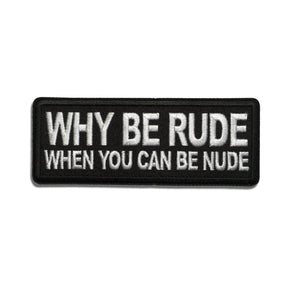 Why Be Rude When You can Be Nude Patch - PATCHERS Iron on Patch