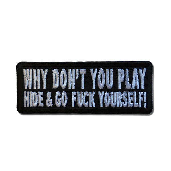 Why Don't You Play Hide and Go Fuck Yourself Patch - PATCHERS Iron on Patch