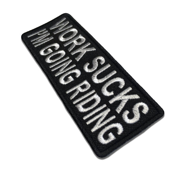 Work Sucks I'm Going Riding Patch - PATCHERS Iron on Patch
