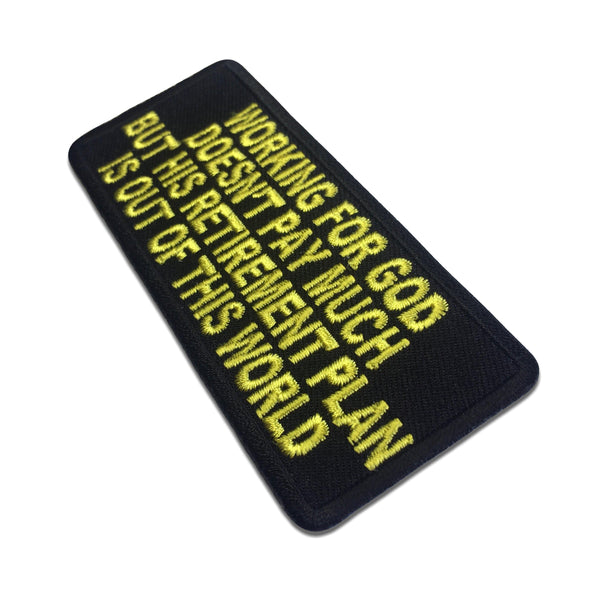 Working For God Doesn't Pay Much But His Retirement Plan is Out of This World Patch - PATCHERS Iron on Patch