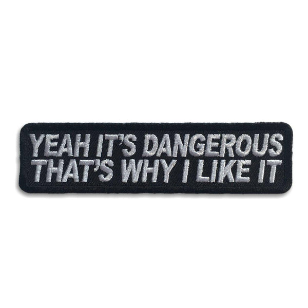 Yeah It's Dangerous Thats Why I Like It Iron on Biker Patch - PATCHERS Iron on Patch