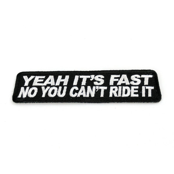 Yeah It's Fast No You Can't Ride It Patch - PATCHERS Iron on Patch