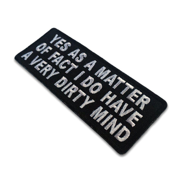 Yes as a Matter of Fact I do Have a Very Dirty Mind Patch - PATCHERS Iron on Patch