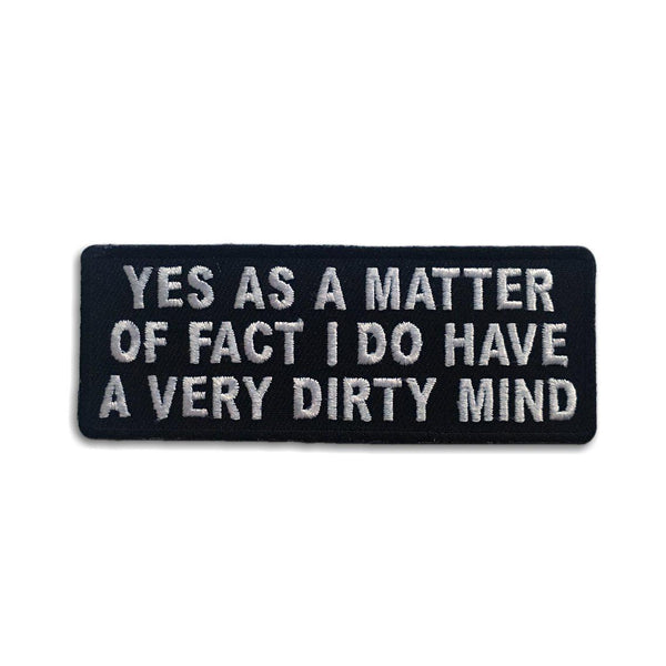 Yes as a Matter of Fact I do Have a Very Dirty Mind Patch - PATCHERS Iron on Patch