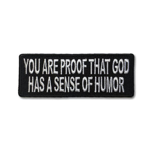 You Are Proof That God Has A Sense Of Humor Patch - PATCHERS Iron on Patch