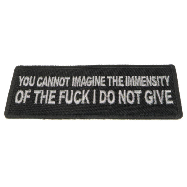 You Cannot Imagine The Immensity of The Fuck I Do Not Give Patch - PATCHERS Iron on Patch