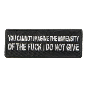 You Cannot Imagine The Immensity of The Fuck I Do Not Give Patch - PATCHERS Iron on Patch