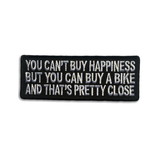 You Can't Buy Happiness But You Can Buy A Bike and That's Close Patch - PATCHERS Iron on Patch