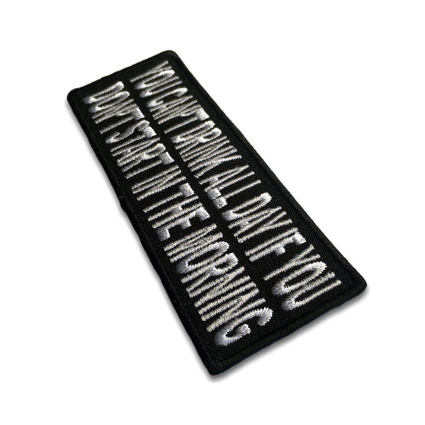 You Can't Drink All Day If You Don't Start In The Morning Patch - PATCHERS Iron on Patch