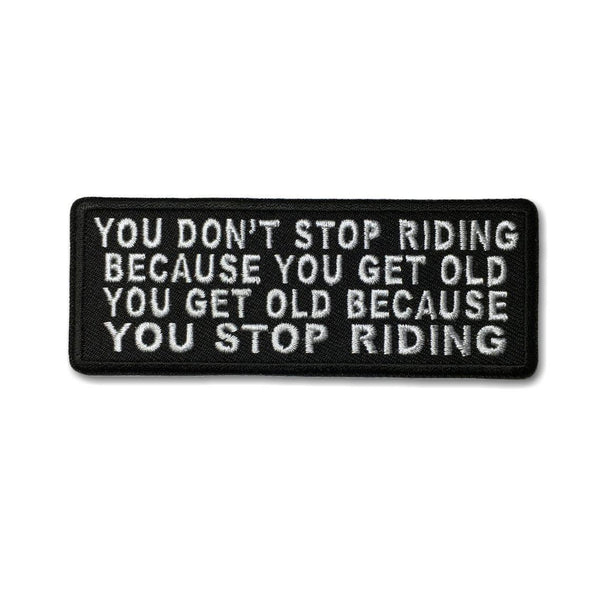 You Don't Stop Riding Because You Get Old Patch - PATCHERS Iron on Patch