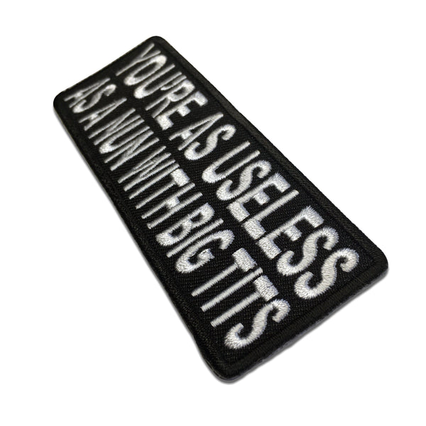 You're As Useless As A Nun With Big Tits Patch - PATCHERS Iron on Patch