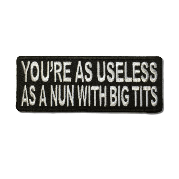 You're As Useless As A Nun With Big Tits Patch - PATCHERS Iron on Patch